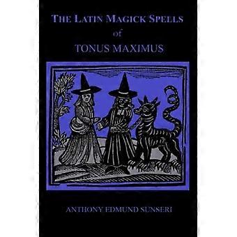 Gli incantesimi magici latini di Tonus Maximus (Latino per streghe e maghi)