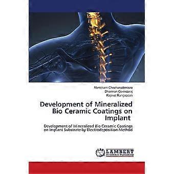 Development of mineralized bio ceramic coatings on implant development of mineralized bio ceramic coatings on implant substrate by electrodeposition m