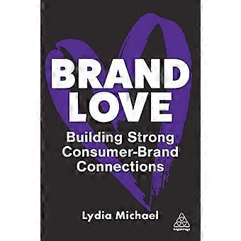 Brand Love Building Strong Consumer Brand Connections