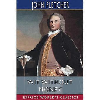 Wit without money esprios classics a comedy