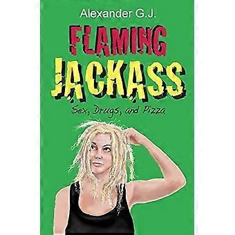 Flaming jackass sex, drugs, and pizza