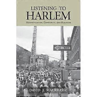 Listening To Harlem Gentrification Community And Business - David Maurrasse