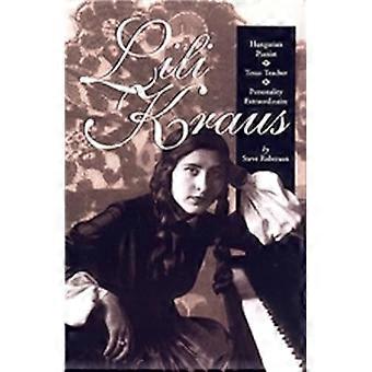 Lili Kraus Hungarian Pianist Texan Teacher and Personality Extraordinaire