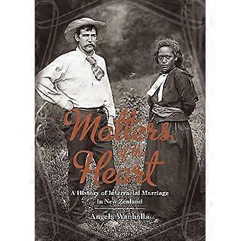 Matters of the Heart A History of Interracial Marriage in New Zealand
