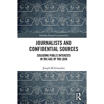 Journalists And Confidential Sources Colliding Public Interests In The Age Of Th - Joseph M Fernandez
