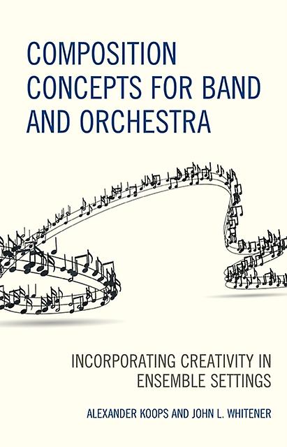 Composition Concepts For Band And Orchestra by Alexander Koops Paperback Book