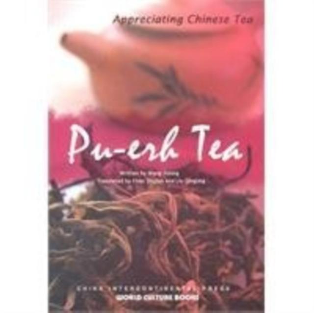 Puerh Tea  Appreciating Chinese Tea Series by Wang Jidong Paperback