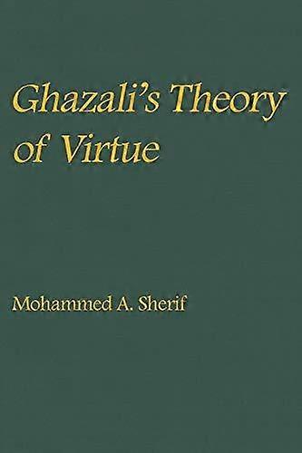 Ghazalis Theory Of Virtue by Mohammed A. Sherif Paperback Book