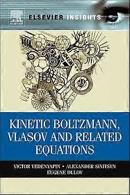 Kinetic Boltzmann Vlasov and Related Equations