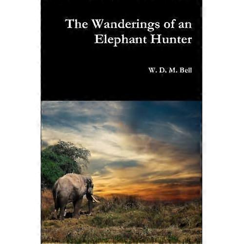 The Wanderings of an Elephant Hunter
