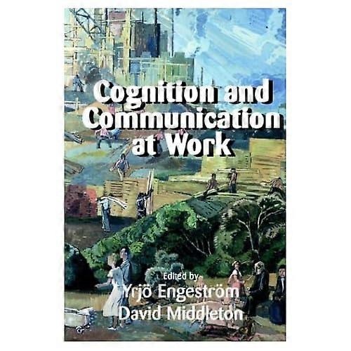 Cognition and Communication at Work