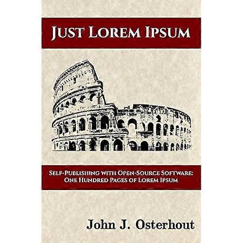 Just Lorem Ipsum: Self-Publishing with Open-Source Software: One Hunderd Pages of Lorem Ipsum