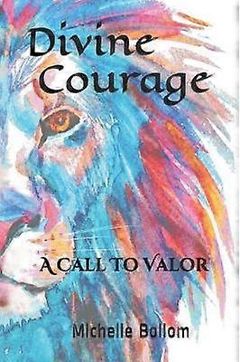 Divine Courage A Call To Valor