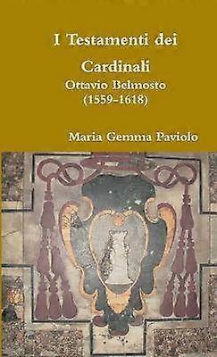 I Testamenti Dei Cardinali: Ottavio Belmosto (1559-1618)
