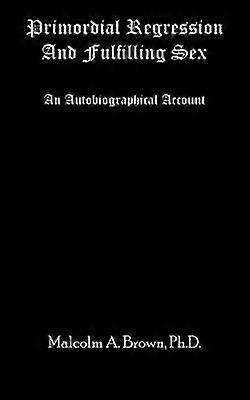 Primordial Regression and Fulfilling Sex