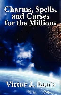 Charms Spells and Curses for the Millions