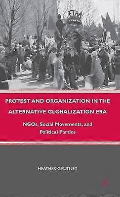 Protest and Organization in the Alternative Globalization Era