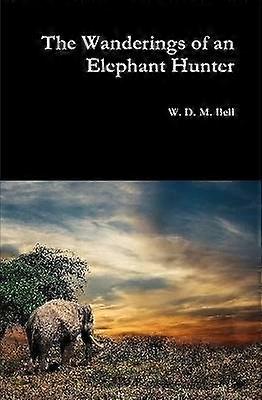 The Wanderings of an Elephant Hunter