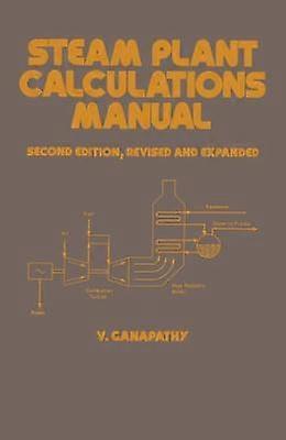 Steam Plant Calculations Manual Revised and Expanded