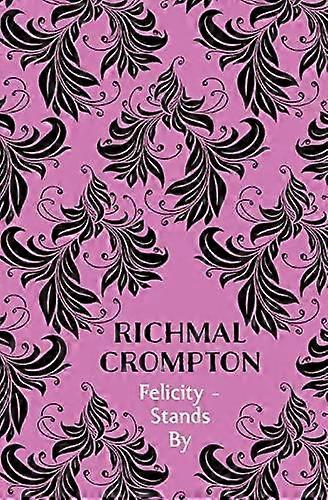 Felicity - Stands By - Richmal Crompton