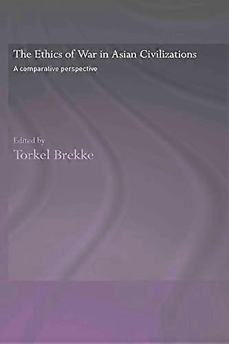 The Ethics of War in Asian Civilizations: A Comparative Perspective