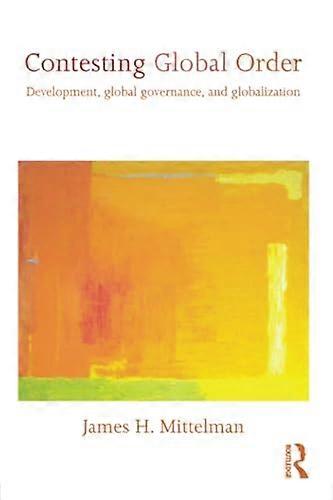 Contesting Global Order: Development Global Governance and Globalization
