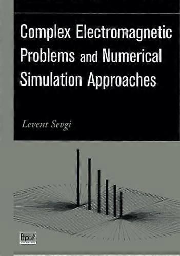 Complex Electromagnetic Problems and Numerical Simulation Approaches