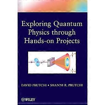 Exploring Quantum Physics through Hands on Projects