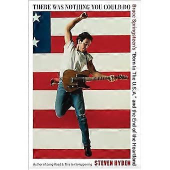 Det var ingenting du kunne gjøre: Bruce Springsteens «Born In The U.S.A.» og slutten på Heartland