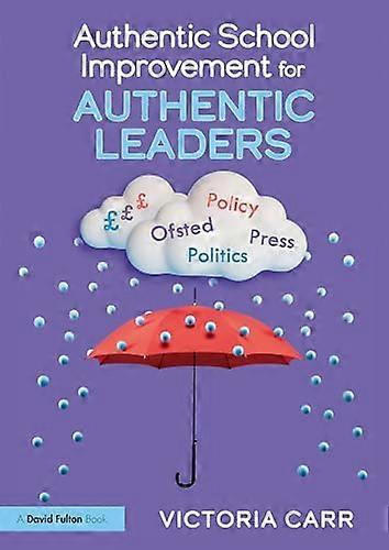 Authentic School Improvement  for Authentic Leaders