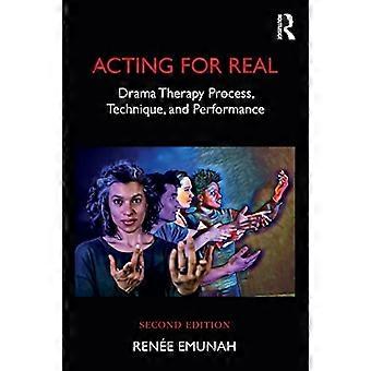 Acting For Real: Drama-Therapie-Prozess, Technik und Performance