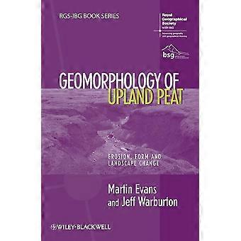 Geomorfologi av Upland torv: erosjon, form og landskap endre (RGS-IBG Book Series)