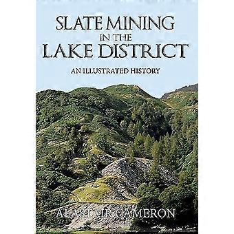 Minería en el distrito de los lagos de la pizarra: una historia ilustrada