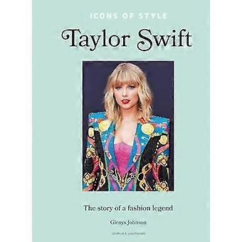 Ikonen des Stils - Taylor Swift : Die Geschichte einer Modelegende