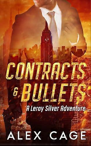 Contracts and Bullets: A Leroy Silver Adventure