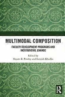 Multimodal Composition Faculty Development Programs And Institutional Change - Taylor & Francis Ltd