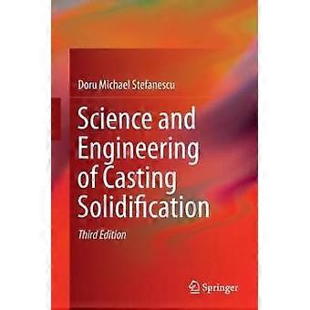 Science And Engineering Of Casting Solidification - Doru Michael Stefanescu - Paperback - en Book