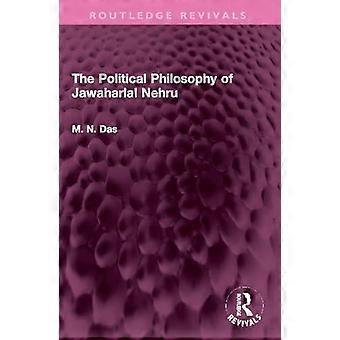 Political Philosophy Of Jawaharlal Nehru - M.N. Das