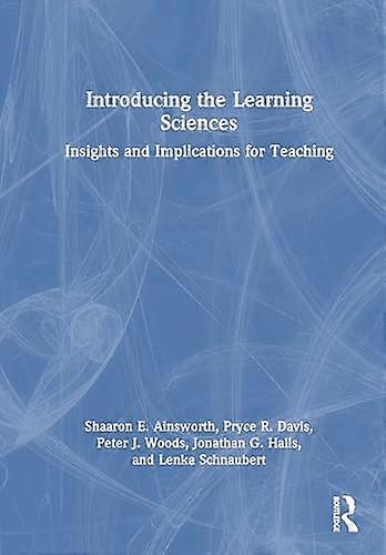 Introducing the Learning Sciences Insights and Implications for Teaching