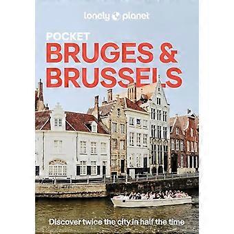 Lonely Planet Pocket Bruges & Brussels Discover Twice the City in Half the Time | Top Sights | Maps & Walking Tours | Covers Markt Grand Place & Il