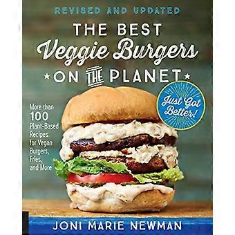 De beste vegetarburgerne på planeten, revidert og oppdatert: Mer enn 100 plantebaserte oppskrifter på veganske burgere, pommes frites og mer