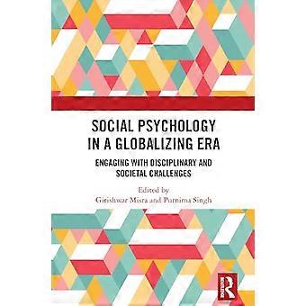 Social Psychology in a Globalizing Era Engaging with Disciplinary and Societal Challenges