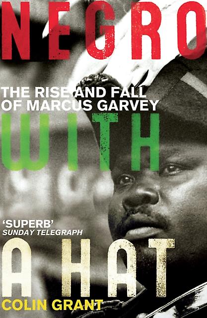 Negro With A Hat Marcus Garvey by Colin Grant Paperback Book