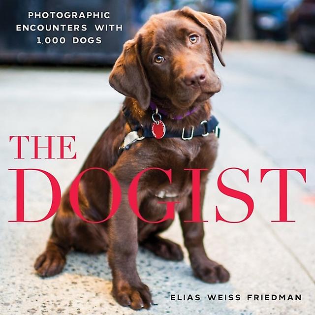 The Dogist by Elias Weiss Friedman Hardback Book