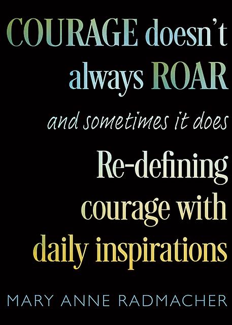 Courage Doesnt Always Roar by Mary Anne Radmacher Paperback