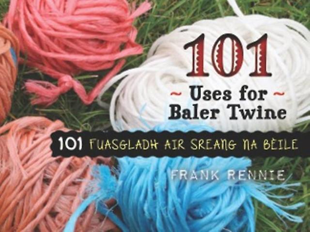 101 Uses Of Baler Twine by Rennie Paperback
