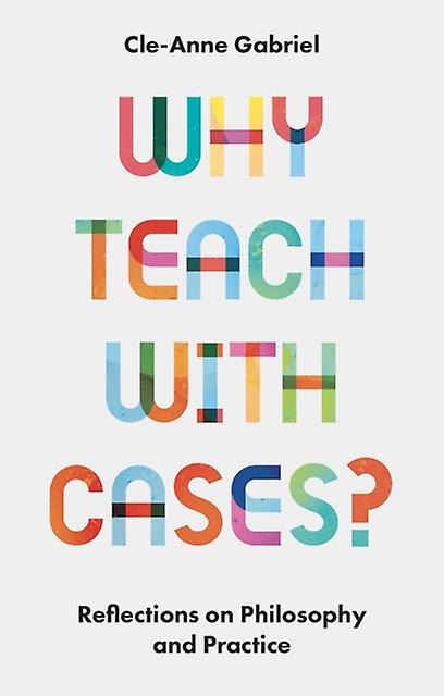 Why Teach With Cases - Gabriel, Cle-Anne - Research methods: general - Emerald Publishing Limited - Paperback