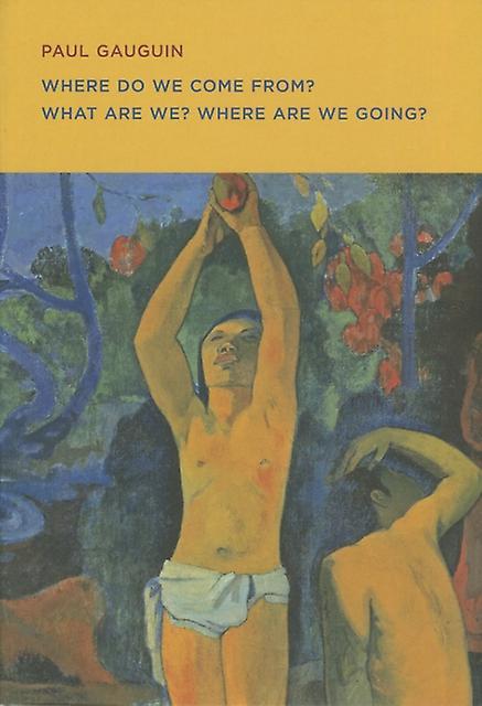Paul Gauguin Where Do We Come From What Are We Where Are We Going Paperback