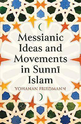 Messianic Ideas and Movements in Sunni Islam