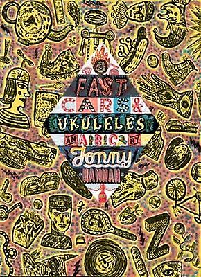 Fast Cars And Ukuleles A Jonny Hannah A To Z Hardback Book